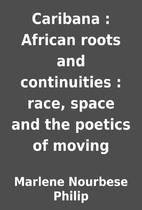 Caribana : African roots and continuities :…