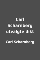 Carl Scharnberg utvalgte dikt by Carl…