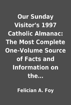 Our Sunday Visitor's 1997 Catholic Almanac:…