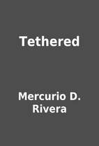 Tethered by Mercurio D. Rivera