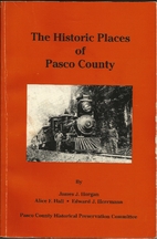 The Historic Places of Pasco County by James…
