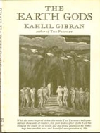 The Earth Gods by Kahlil Gibran