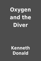 Oxygen and the Diver by Kenneth Donald