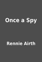 Once a Spy by Rennie Airth