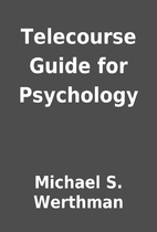 Telecourse Guide for Psychology by Michael…
