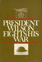 President Wilson fights his war : World War…
