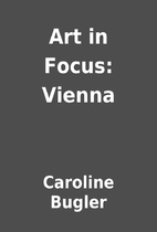Art in Focus: Vienna by Caroline Bugler