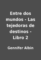 Entre dos mundos - Las tejedoras de destinos…