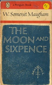 The Moon and Sixpence by W. Somerset Maugham The Moon and Sixpence by W. Somerset Maugham