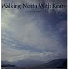 Walking North with Keats by Carol Kyros…