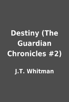 Destiny (The Guardian Chronicles #2) by J.T.…