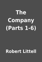 The Company (Parts 1-6) by Robert Littell