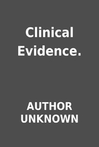 Clinical Evidence. by AUTHOR UNKNOWN