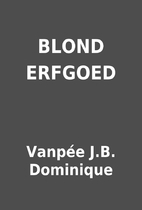 BLOND ERFGOED by Vanpée J.B. Dominique