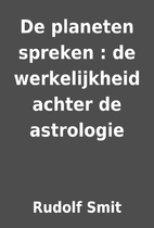 De planeten spreken : de werkelijkheid…