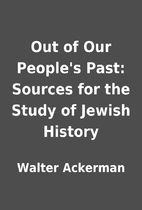 Out of Our People's Past: Sources for…