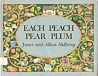 Each Peach Pear Plum by Allan Ahlberg