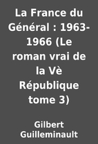 La France du Général : 1963-1966 (Le roman…