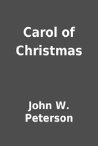 Carol of Christmas by John W. Peterson