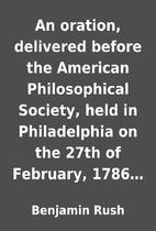 An oration, delivered before the American…