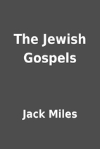 The Jewish Gospels by Jack Miles