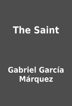 The Saint by Gabriel García Márquez