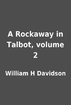 A Rockaway in Talbot, volume 2 by William H…