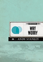 Why Worry by Andy Stanley