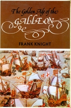 The golden age of the galleon by Frank…