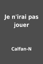 Je n'irai pas jouer by Calfan-N