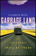 Garbage Land: On the Secret Trail of Trash…