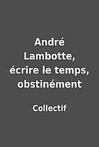 André Lambotte, écrire le temps,…