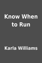 Know When to Run by Karla Williams