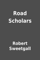 Road Scholars by Robert Sweetgall