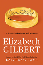 Committed: A Love Story by Elizabeth Gilbert