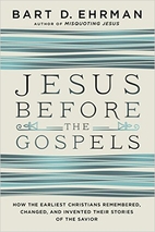 Jesus Before the Gospels: How the Earliest…