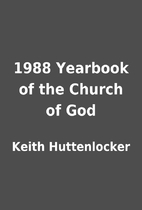 1988 Yearbook of the Church of God by Keith…