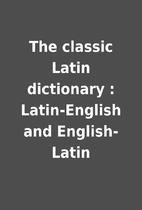 The classic Latin dictionary : Latin-English…