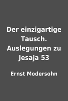 Der einzigartige Tausch. Auslegungen zu…
