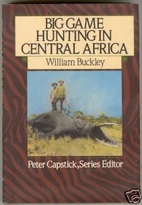 Big Game Hunting in Central Africa by…