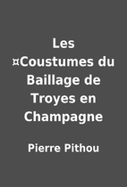 Les ¤Coustumes du Baillage de Troyes en…