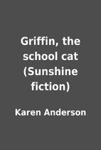 Griffin, the school cat (Sunshine fiction)…