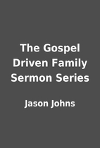 The Gospel Driven Family Sermon Series by…