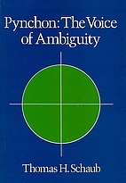 Pynchon: The voice of ambiguity by Thomas H.…