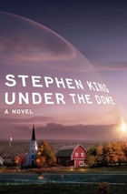 Under the Dome: A Novel by Stephen King