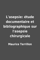 L'asepsie: étude documentaire et…