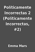 Políticamente Incorrectas 2 (Políticamente…