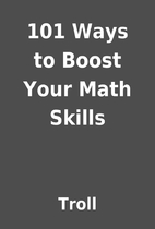 101 Ways to Boost Your Math Skills by Troll