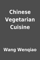 Chinese Vegetarian Cuisine by Wang Wenqiao