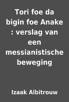 Tori foe da bigin foe Anake : verslag van…